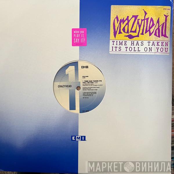  Crazyhead  - Time Has Taken Its Toll On You