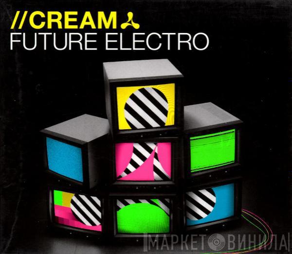  - Cream Future Electro