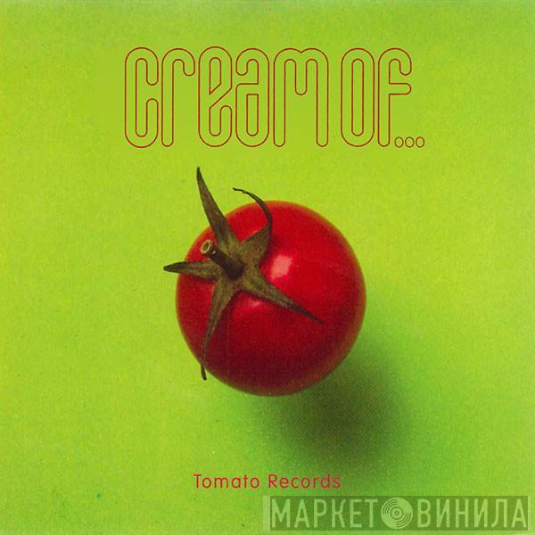  - Cream Of... Tomato Records