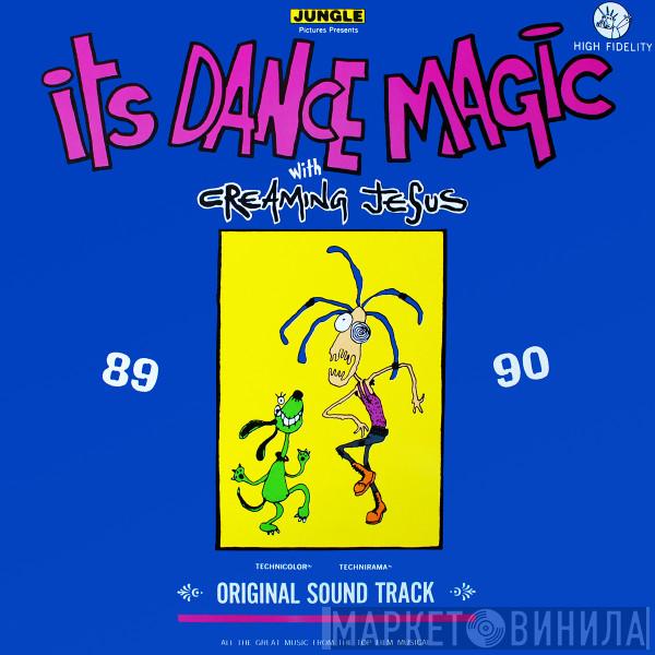 Creaming Jesus - Its Dance Magic With Creaming Jesus