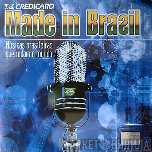  - Credicard Made in Brasil - Músicas Brasileiras que Rodam o Mundo