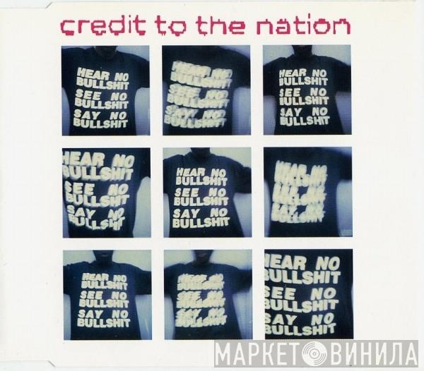 Credit To The Nation - Hear No Bullshit See No Bullshit Say No Bullshit