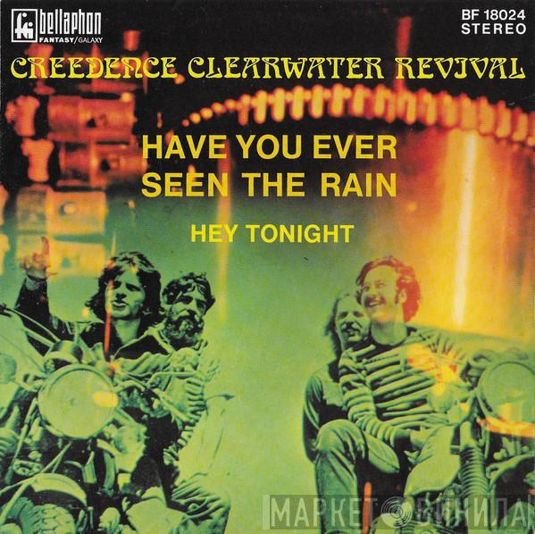  Creedence Clearwater Revival  - Have You Ever Seen The Rain / Hey Tonight