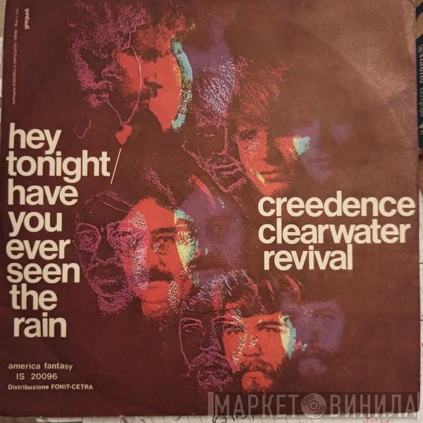  Creedence Clearwater Revival  - Have You Ever Seen The Rain / Hey Tonight