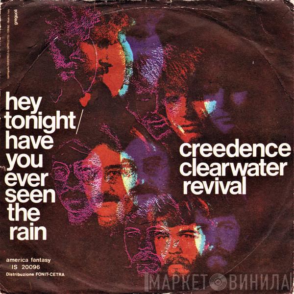  Creedence Clearwater Revival  - Hey Tonight / Have You Ever Seen The Rain