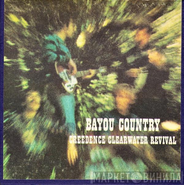  Creedence Clearwater Revival  - Bayou Country