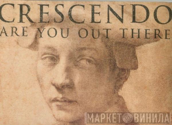  Crescendo  - Are You Out There