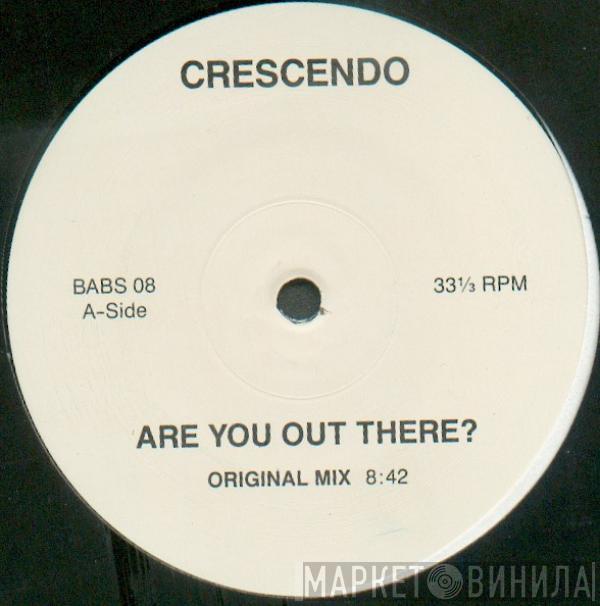  Crescendo  - Are You Out There