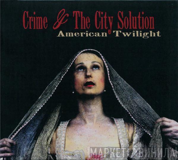 Crime & The City Solution - American Twilight