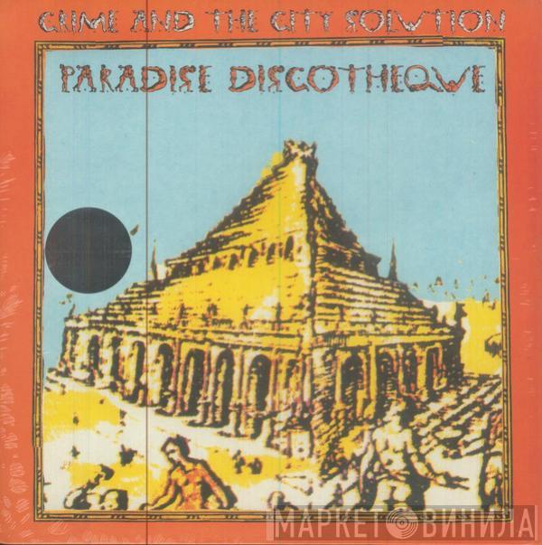 Crime & The City Solution - Paradise Discotheque