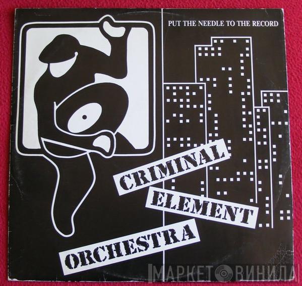  Criminal Element Orchestra  - Put The Needle To The Record