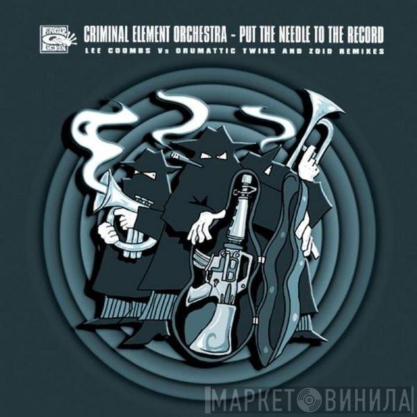  Criminal Element Orchestra  - Put The Needle To The Record