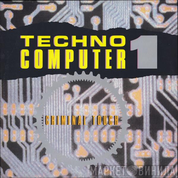 Criminal Touch - Techno Computer 1