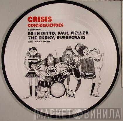 Crisis , Beth Ditto, Paul Weller, The Enemy , Supergrass - Consequences