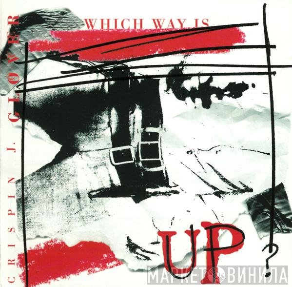 Crispin J. Glover - Which Way Is Up?
