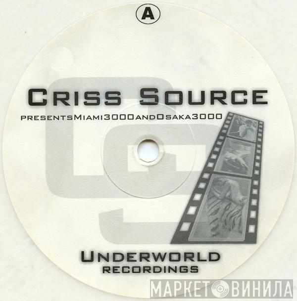Criss Source - Miami 3000 / Osaka 3000