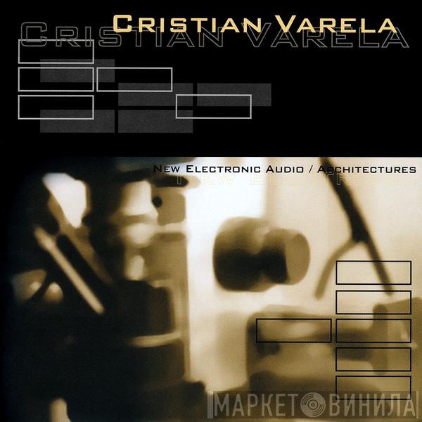 Cristian Varela - New Electronic Audio / Architectures