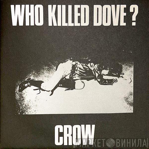 Crow  - Who Killed Dove?