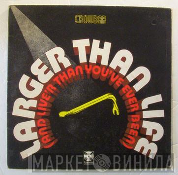  Crowbar   - Larger Than Life (And Live'r Than You've Ever Been)
