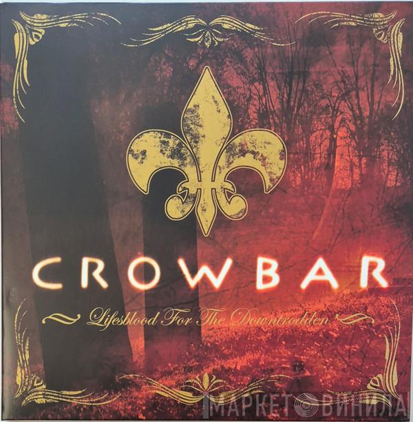 Crowbar  - Lifesblood For The Downtrodden