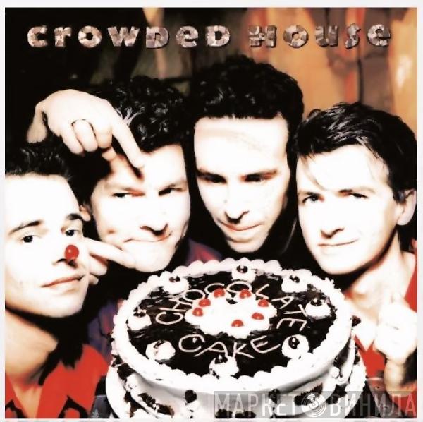 Crowded House - Chocolate Cake