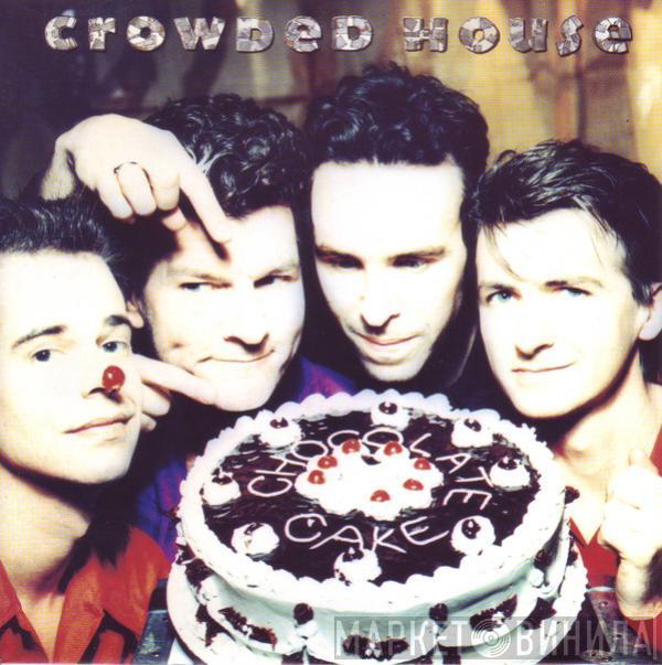  Crowded House  - Chocolate Cake