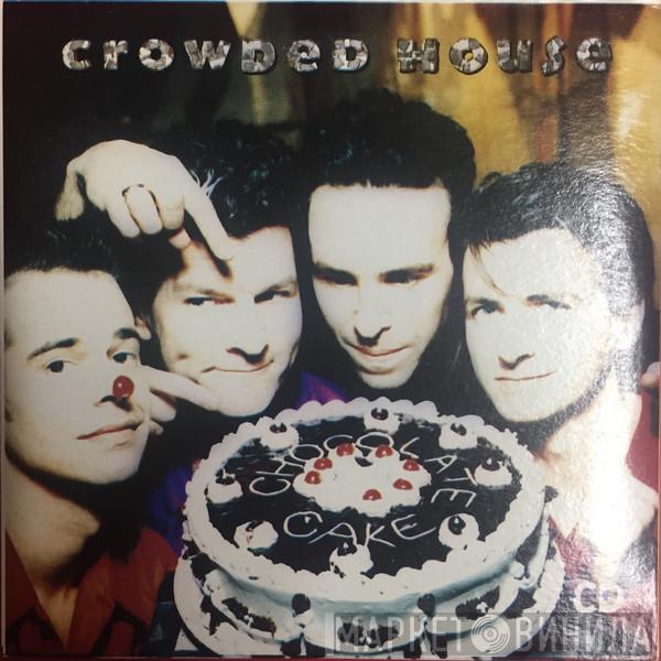  Crowded House  - Chocolate Cake