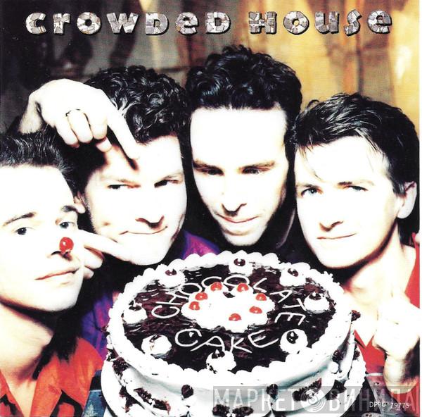  Crowded House  - Chocolate Cake