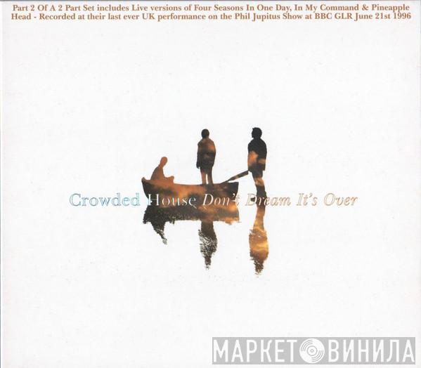 Crowded House - Don't Dream It's Over