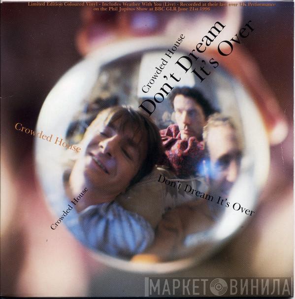  Crowded House  - Don't Dream It's Over