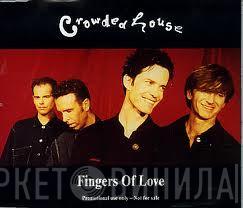  Crowded House  - Fingers Of Love