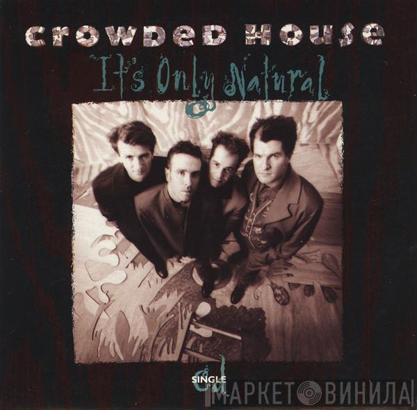  Crowded House  - It's Only Natural