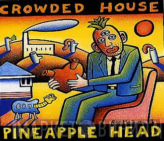 Crowded House - Pineapple Head