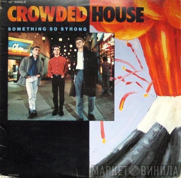  Crowded House  - Something So Strong