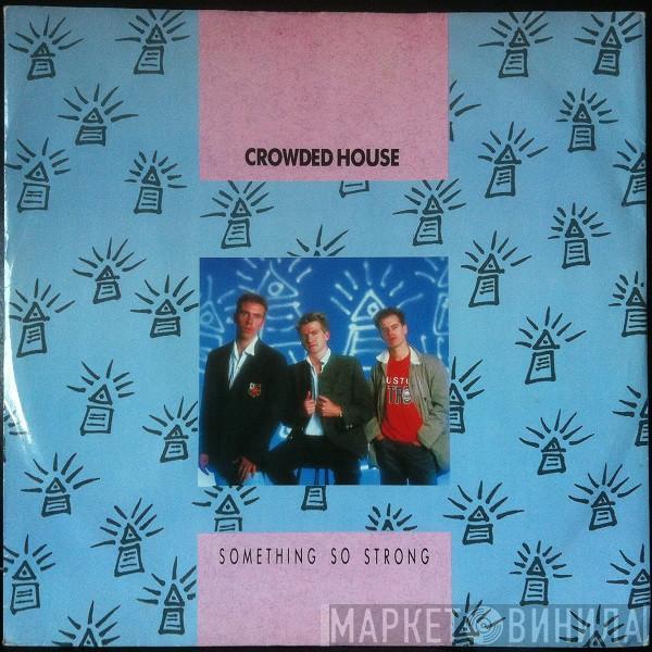  Crowded House  - Something So Strong