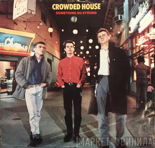  Crowded House  - Something So Strong
