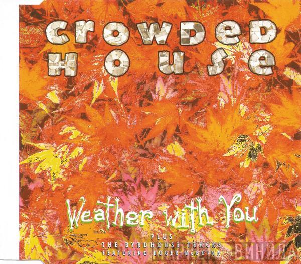  Crowded House  - Weather With You