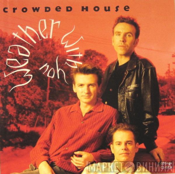  Crowded House  - Weather With You
