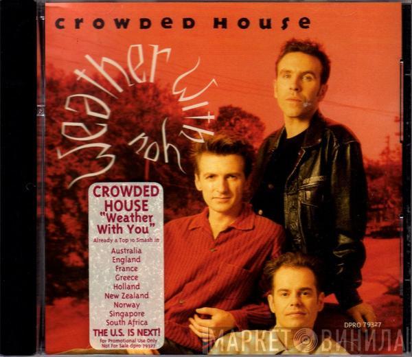 Crowded House - Weather With You