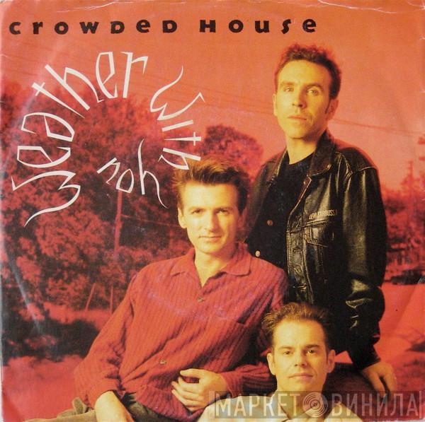  Crowded House  - Weather With You