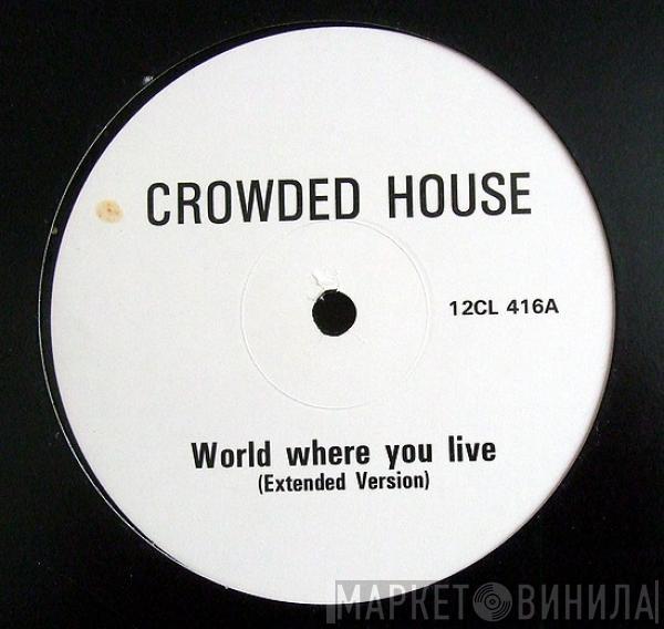 Crowded House - World Where You Live (Extended Version)