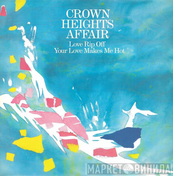 Crown Heights Affair - Love Rip Off / Your Love Makes Me Hot