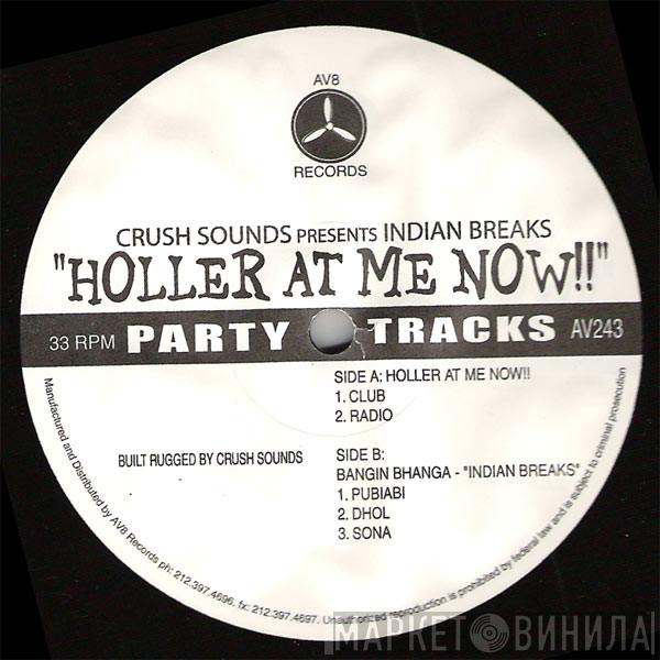 Crush Sounds, Indian Breaks - Holler At Me Now!!