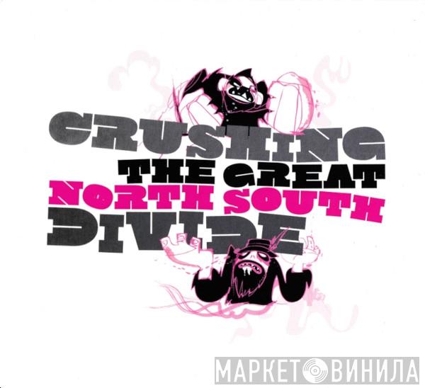  - Crushing The Great North South Divide