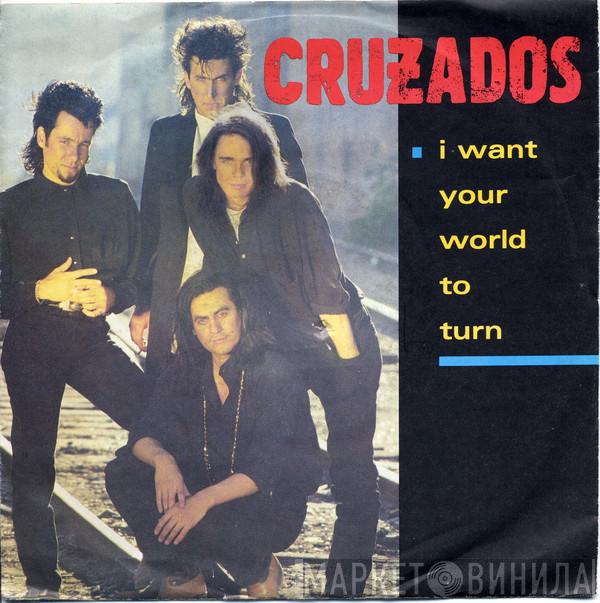  Cruzados  - I Want Your World To Turn