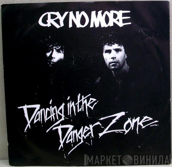Cry No More - Dancing In The Danger Zone