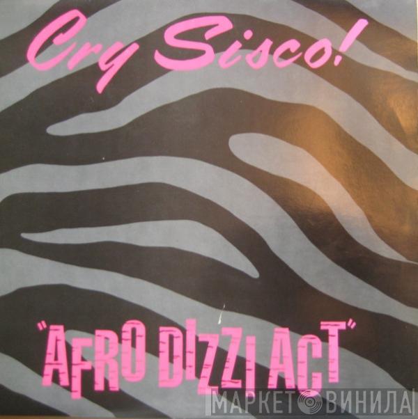 Cry Sisco! - Afro Dizzi Act