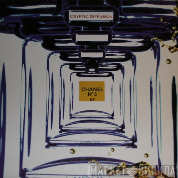 Cryptic Diffusion - Chanel N° 3 E.P.