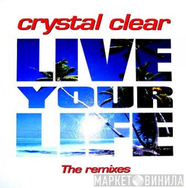  Crystal Clear  - Live Your Life (The Remixes)
