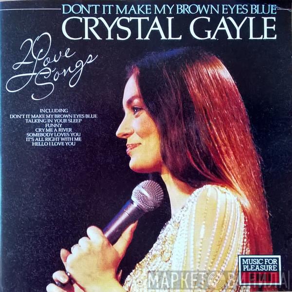 Crystal Gayle - Don't It Make My Brown Eyes Blue - 20 Love Songs